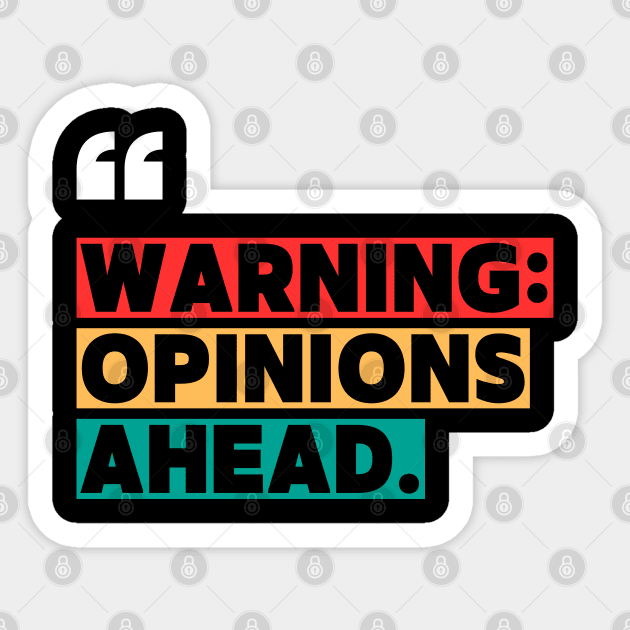 Warning: Opinions Ahead – Funny Sarcastic Quote Sticker by ilyass's Store 3